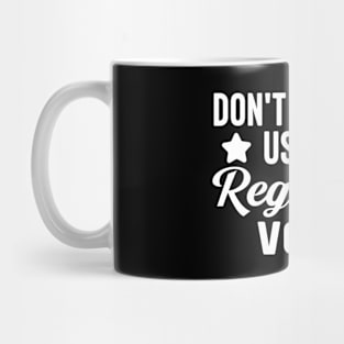 Don't Make Me Use My Registrar Voice Mug